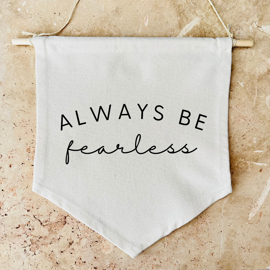 Always Be Fearless Canvas Banner