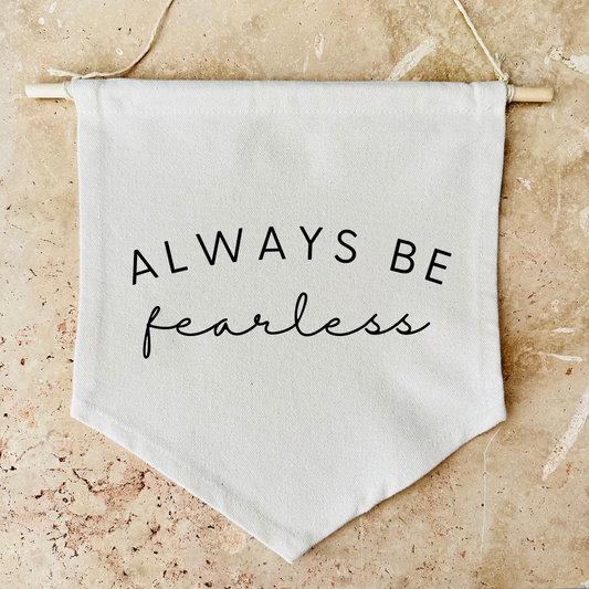 Always Be Fearless Canvas Banner