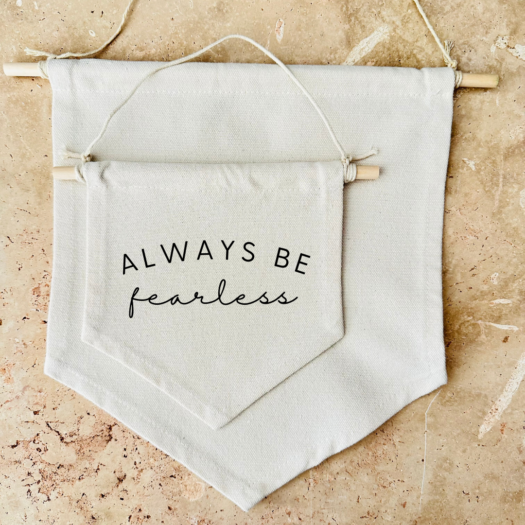 Always Be Fearless Canvas Banner
