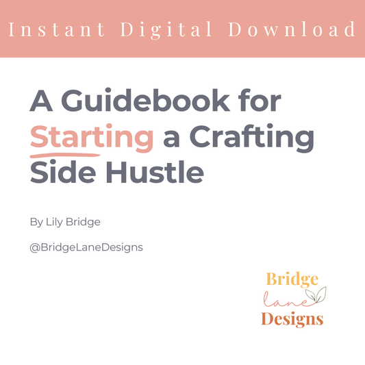 Starting A Side Hustle - Bridge Lane Designs